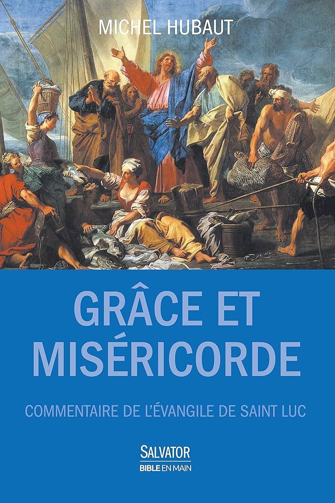 GRACE ET MISERICORDE-COMMENTAIRE DE L'EVANGILE DE SAINT LUC