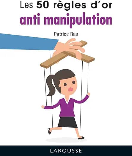 LES 50 RÈGLES D'OR ANTI MANIPULATION