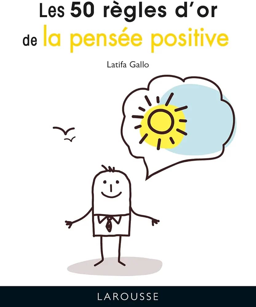 LES 50 RÈGLES D'OR DE LA PENSÉE POSITIVE