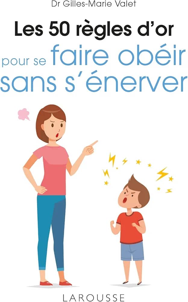 PLES 50 RÈGLES D'OR POUR SE FAIRE OBÉIR SANS S'ÉNERVER