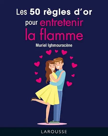 LES 50 RÈGLES D'OR POUR ENTRETENIR LA FLAMME