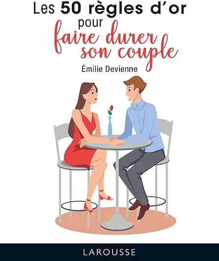 LES 50 RÈGLES D'OR POUR FAIRE DURÉE SON COUPLE