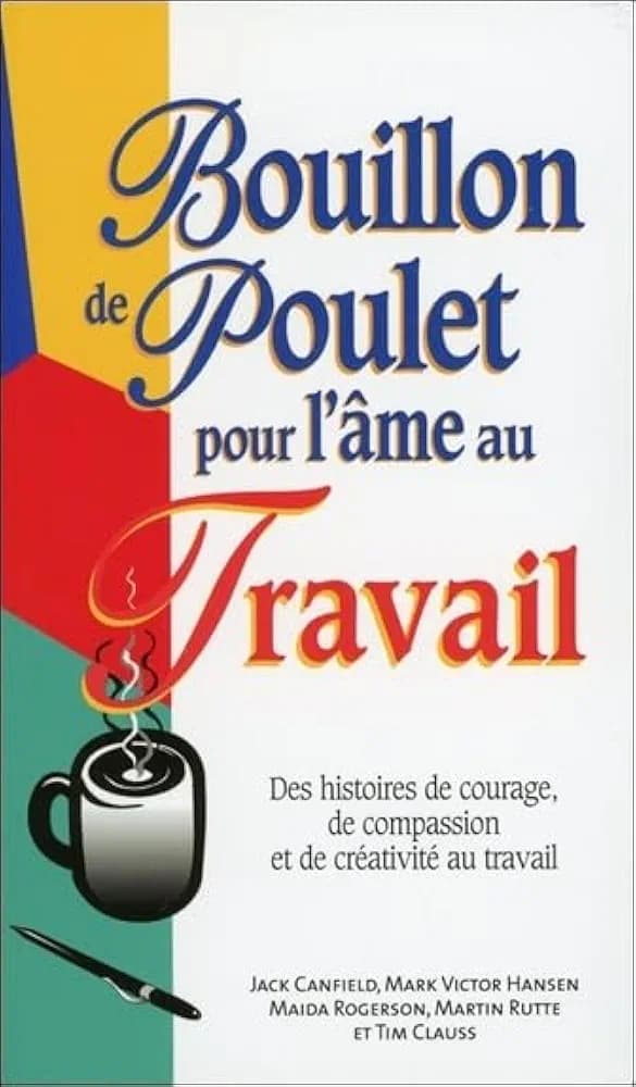 Bouillon de Poulet pour l'âme au Travail