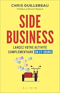 SIDE BUSINESS. Lancez votre activité complémentaire en 27jours