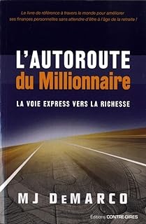 L'AUTOROUTE DU MILLIONNAIRE: La voie express vers la richesseMJ DE