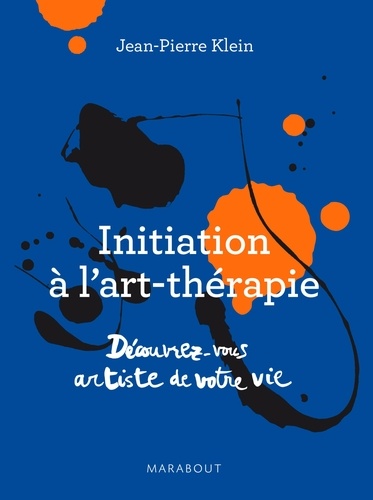 Initiation à l'art thérapie. Découvrez-vous artiste de votre vie