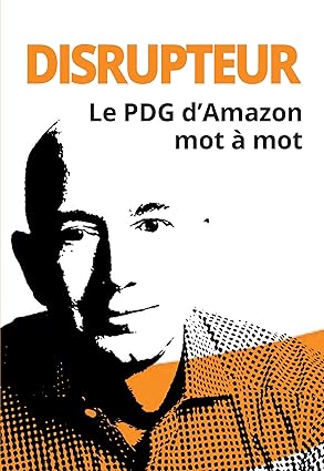 DISRUPTEUR: le PDG d"amazon mot à mot
