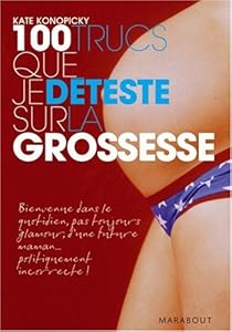 100 Trucs que je déteste sur la grossesse