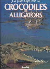 La Petite Encyclopédie Des Crocodiles Et Alligators