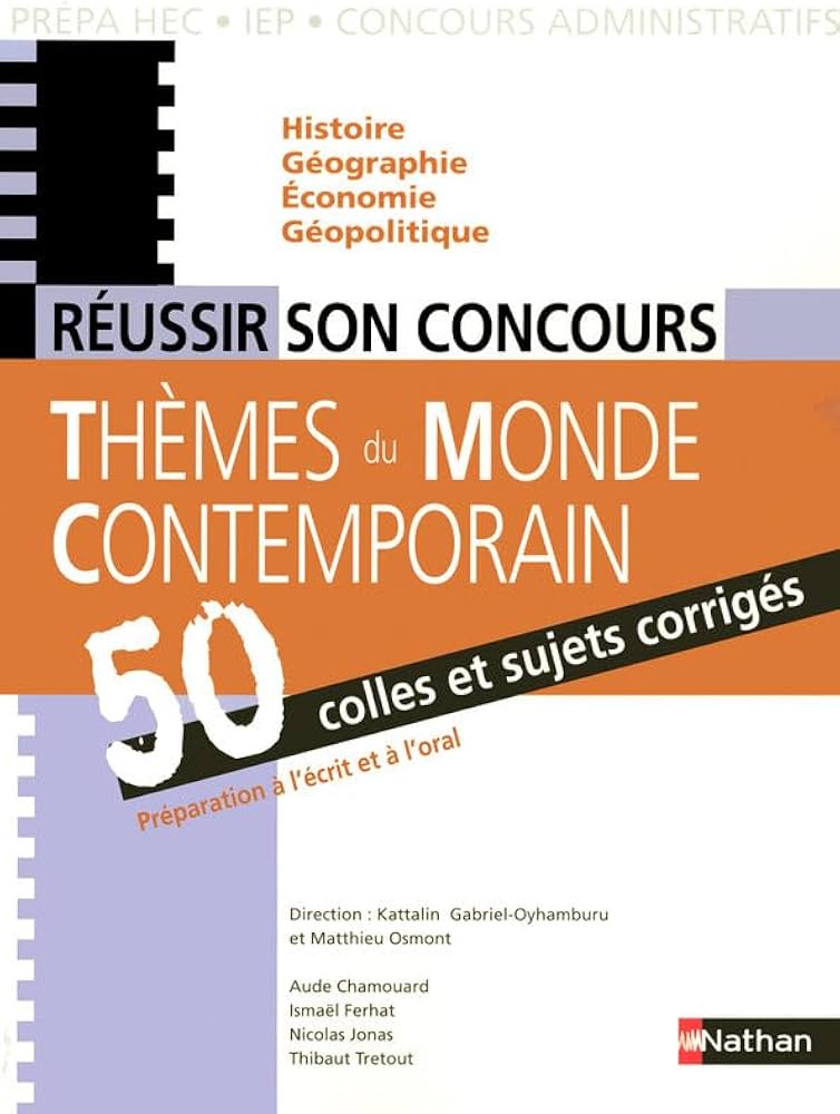 REUSSIR SON CONCOURS THEMES DU MONDE CONTEMPORAIN 50 COLLES ET SUJETS CORRIGES 2008