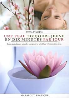 Une peau jeune en 10' par jour: Une Peau Toujours Jeune En 10 Minutes Par Jour