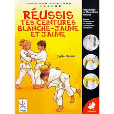 Judo Par Ceinture - Réussis Tes Ceintures Blanche-Jaune Et Jaune