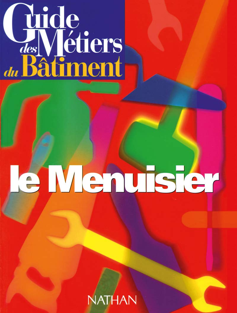 Guide des Métiers du Bâtiment le Menuisier