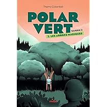Polar vert - saison 2, Tome 02: Les arbres magiques