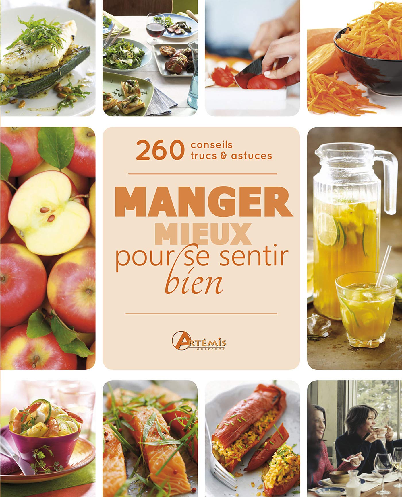 Manger mieux pour se sentir bien: 200 conseils, trucs et astuces