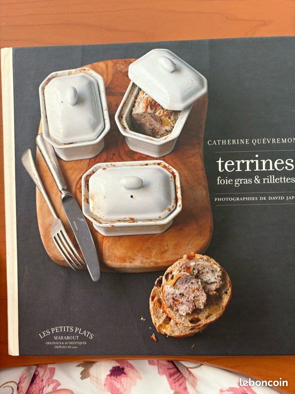 Terrines, foie gras et rillettes. Catherine Quévremont. Collection Les Petits Plats. Édition Marabout, 2010