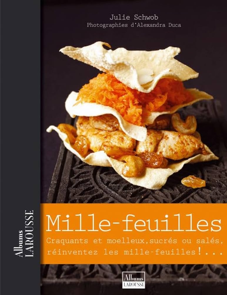Mille-feuilles: craquants et moelleux, sucrés ou salés, réinventez les mille-feuilles !