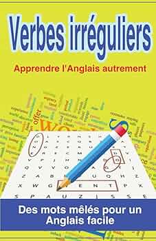 verbes irréguliers: Apprenons l'anglais autrement: Mots mêlés