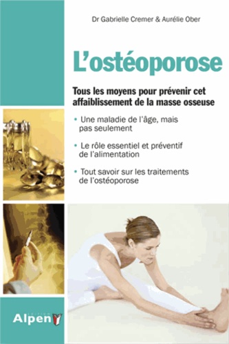 L'ostéoporose. Tous les moyens pour prévenir cet affaiblissement de la masse osseuse