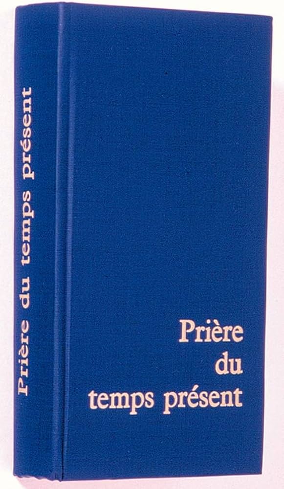 Prière du temps présent : Livre des heures