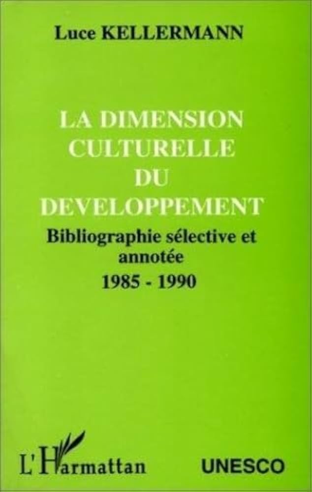 La dimension culturelle du développement: Bibliographie sélective et annotée - 1985-1990