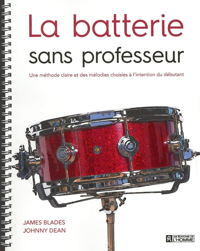 La batterie sans professeur: Une méthode claire et des mélodies choisies à l'intention du débutant