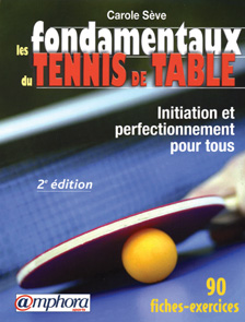 Les fondamentaux du tennis de table ; initiation et perfectionnement pour tous (2e edition)