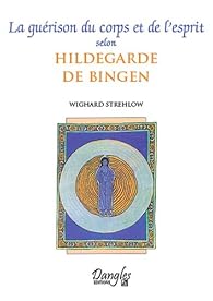 Guérison du corps et de l'esprit selon Hildegarde de Bingen