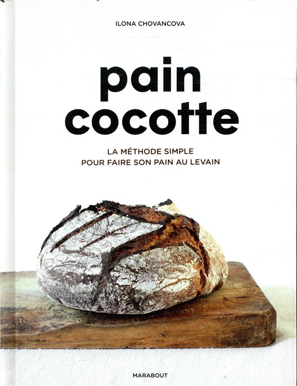 Pain cocotte ; la méthode simple pour faire son pain au levain