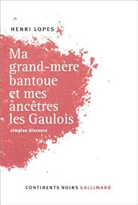 Ma grand-mère Bantoue et mes ancêtres les Gaulois
