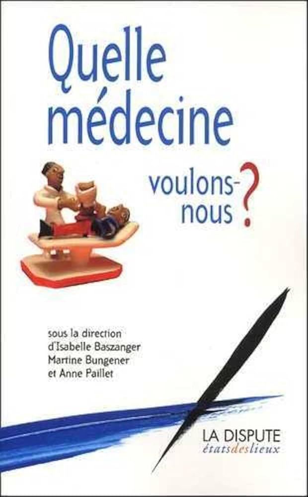Quelle médecine voulons-nous ?