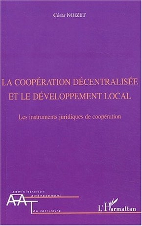 La coopération décentralisée et le développement local Les instruments juridiques de coopération