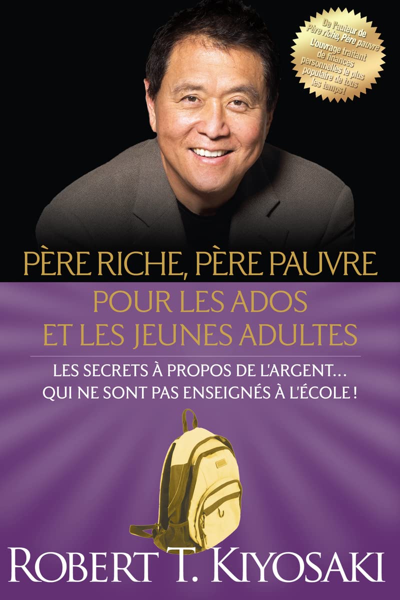 Père riche, père pauvre pour les ados et les jeunes adultes: Les secrets à propos de l'argent qui ne sont pas enseignés à l'école