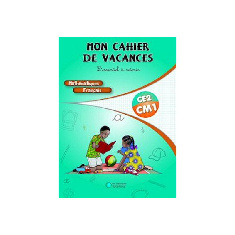 Mon cahier de vacances - Mathématique/Français - CE2 - CM1