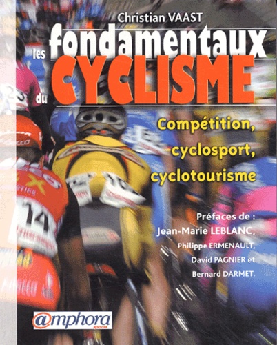 Les Fondamentaux Du Cyclisme. Competition, Cyclosport, Cyclotourisme