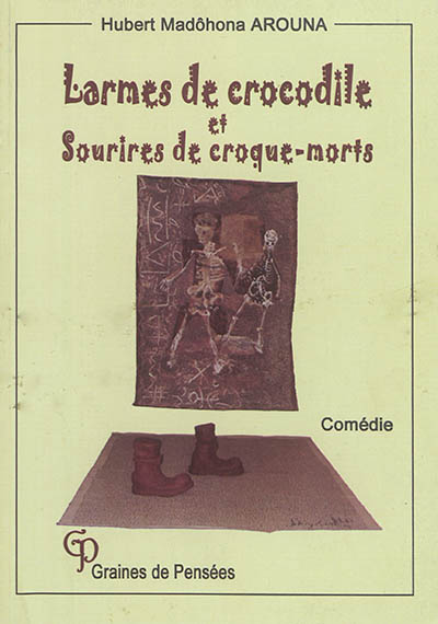 Larmes de crocodile et sourires de croque-morts : comédie
