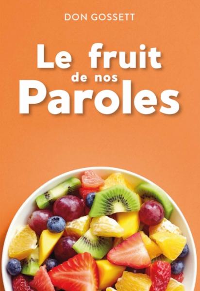 Le fruit de nos paroles Il y a de la dynamite dans vos paroles !