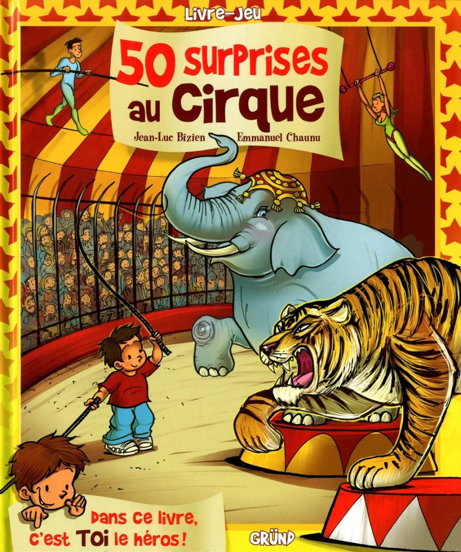 50 surprises au cirque : dans ce livre, c'est toi le héros !