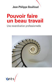 Pouvoir faire un beau travail Une revendication professionnelle