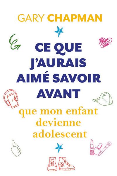 Ce que j'aurais aimé savoir avant que mon enfant devienne adolescent