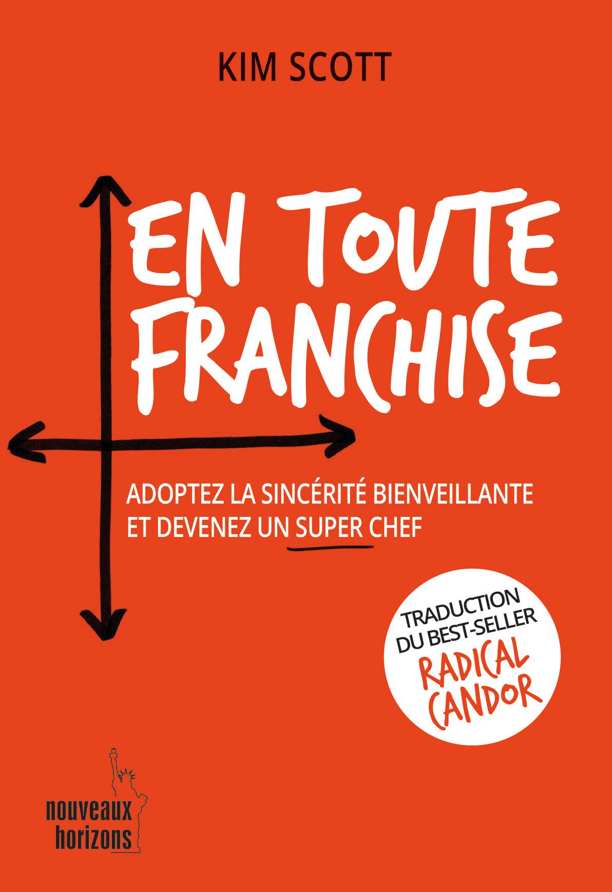 En toute franchise. Adoptez la sincérité bienveillante et devenez un super chef