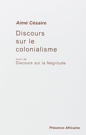 Discours sur le colonialisme: Suivi de Discours sur la Négritude