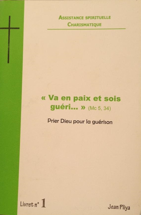 Assistance spirituelle charismatique-Livret n°1: Prier Dieu pour la Guérison