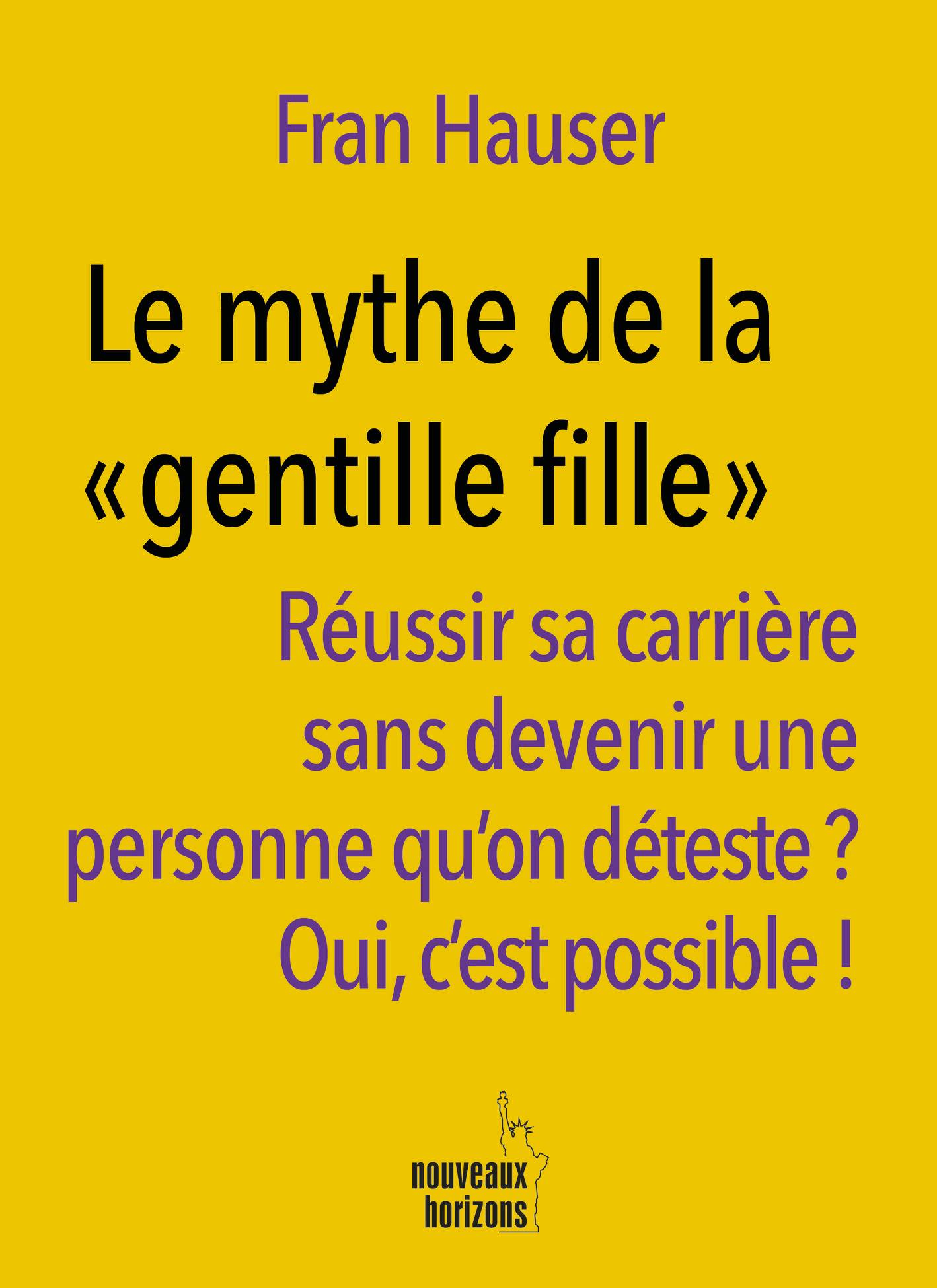 Le mythe de la « gentille fille » : Réussir sa carrière sans devenir une personne qu’on déteste? oui, c’est possible !