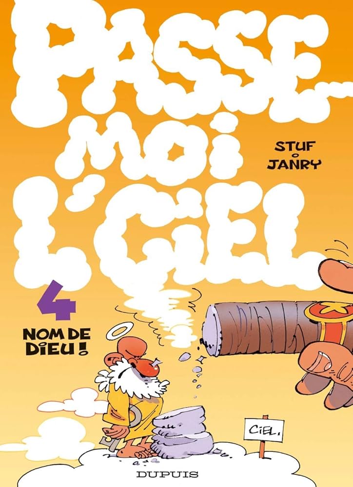 Passe-moi l'ciel, tome 4 : Nom de Dieu !