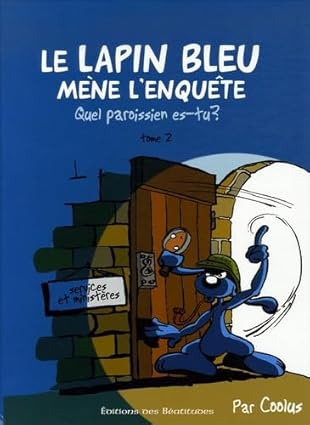 Le Lapin Bleu mène l'enquête: Tome 2, Quel paroissien es-tu ?