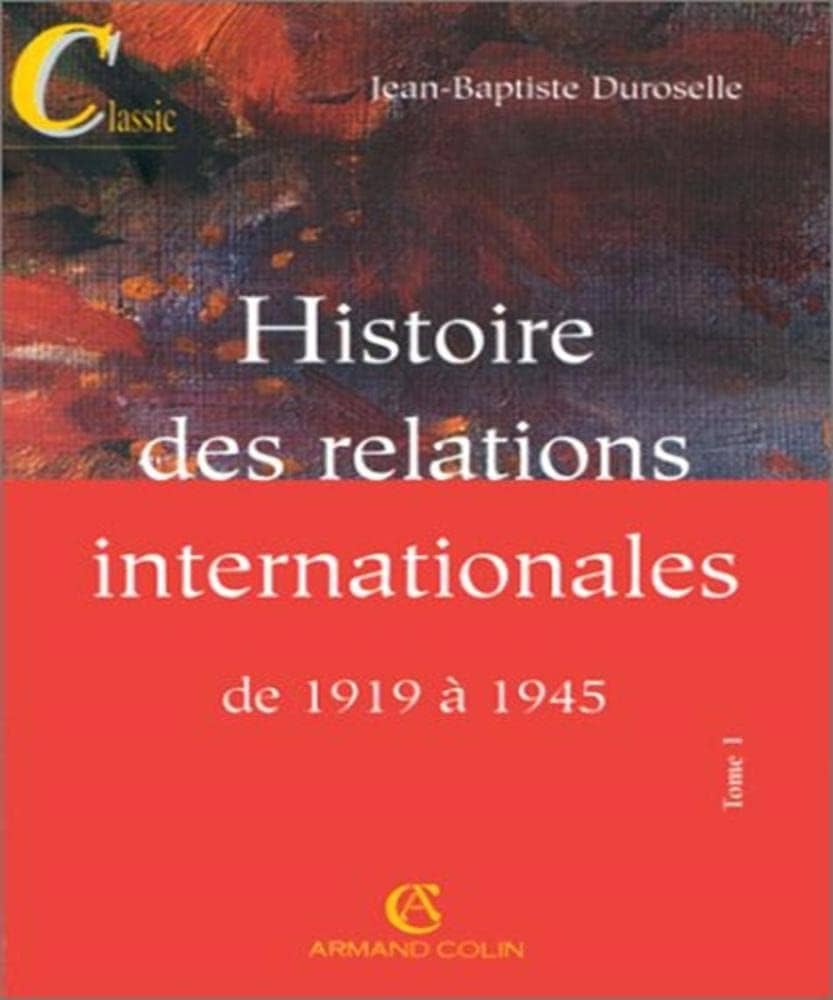Histoire Des Relations Internationales. Tome 1, De 1919 A 1945, 12eme Edition