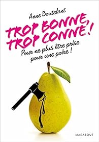 Trop bonne, trop conne !