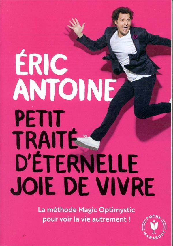 Petit traité d'éternelle joie de vivre ; pour voir la vie autrement !