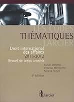 Droit international des affaires 2011-2012: Recueil de textes annotés
